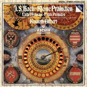 J.S. Bach - Kenneth Gilbert - Kleine Präludien - Little Preludes - Petits Préludes Album