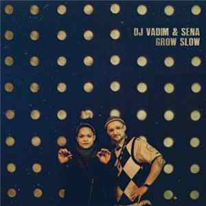 DJ Vadim & Sena - Grow Slow Album