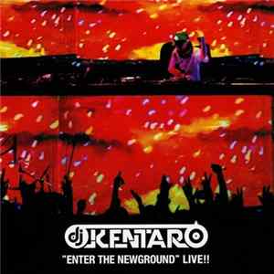 Kentaro - Enter The Newground Live!! Album