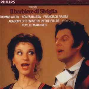 Rossini / Thomas Allen, Agnes Baltsa, Francisco Araiza, Academy Of St. Martin-in-the-Fields, Neville Marriner - Il Barbiere Di Siviglia Album