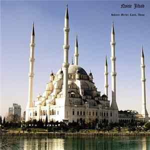 Noise Jihad - Sabanci Merkez Camii, Adana Album