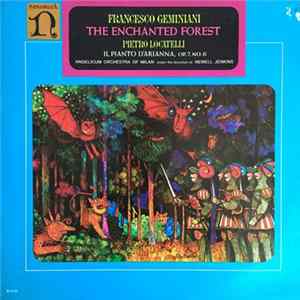 Francesco Geminiani - Pietro Locatelli - Angelicum Orchestra Of Milan - Newell Jenkins - The Enchanted Forest. Il Pianta D'Arianna, Op.7,No.6 Album