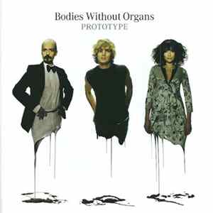Bodies Without Organs - Prototype Album