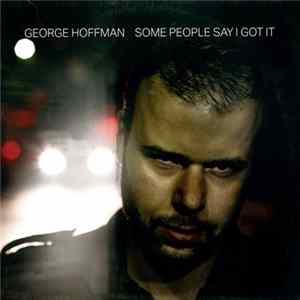 George Hoffman - Some People Say I Got It Album