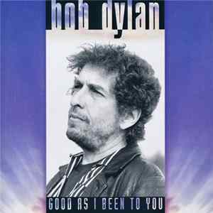 Bob Dylan - Good As I Been To You Album