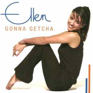 Ellen - Gonna Getcha Album
