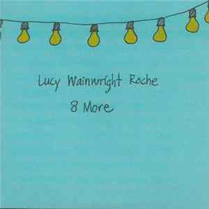 Lucy Wainwright Roche - 8 More Album