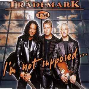 Trademark - I'm Not Supposed... Album