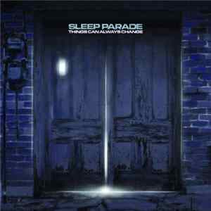 Sleep Parade - Things Can Always Change Album