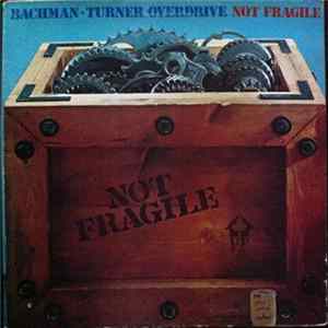 Bachman-Turner Overdrive - Not Fragile Album