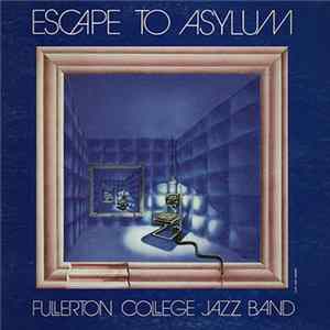 Fullerton College Jazz Band - Escape To Asylum Album