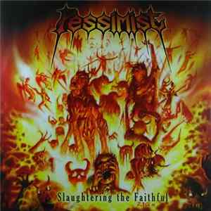 Pessimist - Slaughtering The Faithful Album