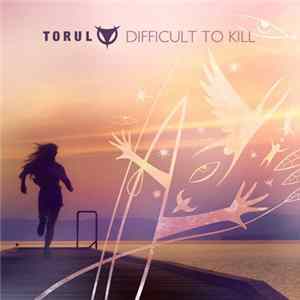 Torul - Difficult To Kill Album