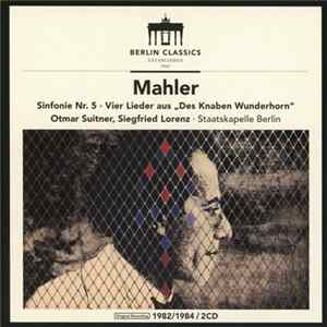 Mahler, Otmar Suitner, Siegfried Lorenz, Staatskapelle Berlin - Sinfonie Nr. 5; Vier Lieder Aus "Des Knaben Wunderhorn" Album