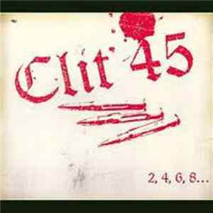 Clit 45 - 2, 4, 6, 8...We're The Kids You Love To Hate Album