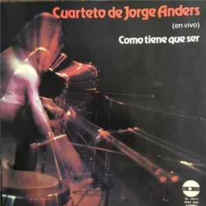 Cuarteto De Jorge Anders - Como Tiene Que Ser (En Vivo) Album