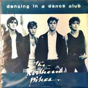 The Northern Pikes - Dancing In A Dance Club Album