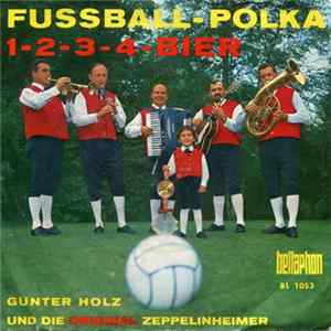 Günter Holz Und Die Original Zeppelinheimer - Fussball-Polka /1-2-3-4-Bier Album