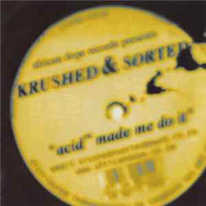 Krushed & Sorted - Acid™ Made Me Do It Album