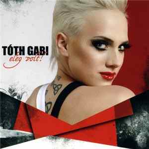 Tóth Gabi - Elég Volt! Album