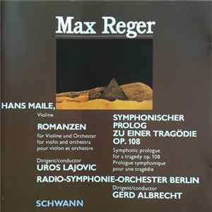 Max Reger, Radio-Symphonie-Orchester Berlin, Gerd Albrecht, Uroš Lajovic, Hans Maile - Romanzen / Symphonischer Prolog Zu Einer Tragödie Op. 108 Album