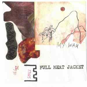 Full Meat Jacket - My War Album