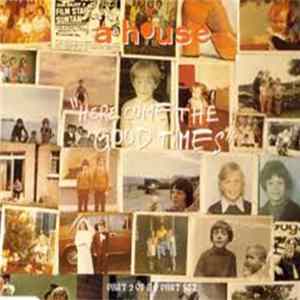 A House - Here Come The Good Times Album