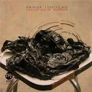 Rainier Lericolais - Sizzling Mouse Watering Album