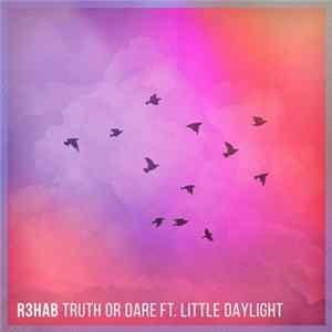 R3hab Ft. Little Daylight - Truth Or Dare Album