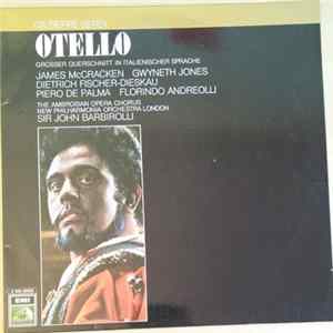 Giuseppe Verdi, James McCracken, Gwyneth Jones, Dietrich Fischer-Dieskau, Piero De Palma, Florindo Andreolli, The Ambrosian Opera Chorus, New Philharmonia Orchestra, Sir John Barbirolli - Otello - Grosser Querschnitt In Italienischer Sprache Album