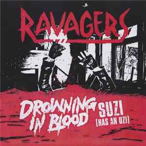 Ravagers - Drowning In Blood / Suzi (Has An Uzi) Album