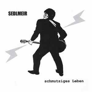 Sedlmeir - Schmutziges Leben Album