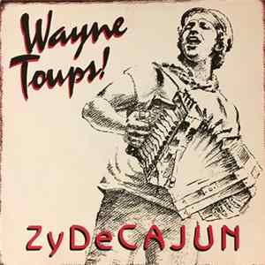 Wayne Toups - Zydecajun Album
