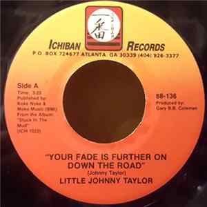 Little Johnny Taylor - Your Fade Is Further On Down The Road / Everybody Knows About My Good Thing Album