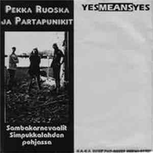 Pekka Ruoska Ja Partapunikit / Yesmeansyes - Sambakarnevaalit Simpukkalahden Pohjassa/YesMeansYes Album