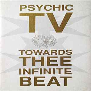 Psychic TV - Towards Thee Infinite Beat Album