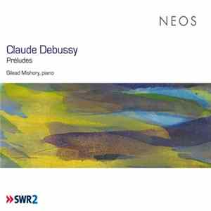 Claude Debussy - Gilead Mishory - Préludes Album