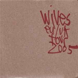 Wives - EU/UK Tour 2005 Album