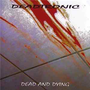 DeadTronic - Dead And Dying Album