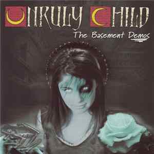 Unruly Child - The Basement Demos Album