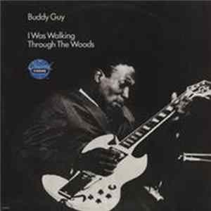 Buddy Guy - I Was Walking Through The Woods Album