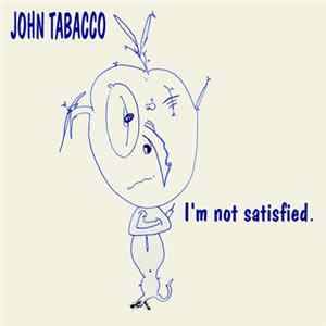 John Tabacco - I'm Not Satisfied Album