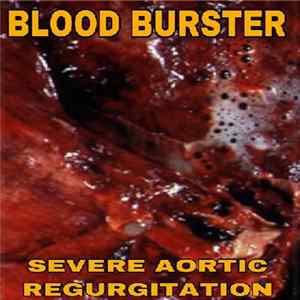 Blood Burster - Severe Aortic Regurgitation Album