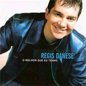 Regis Danese - O Melhor Que Eu Tenho Album