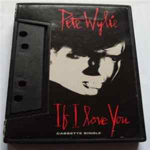 Pete Wylie - If I Love You Album