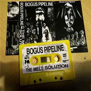 Bogus Pipeline - The Melt Solution Album