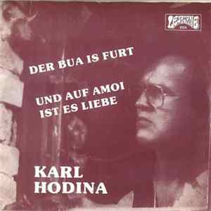 Karl Hodina - Der Bua Is Furt / Und Auf Amoi Ist Es Liebe Album