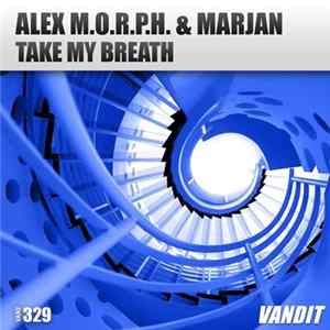 Alex M.O.R.P.H. & Marjan - Take My Breath Album