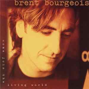 Brent Bourgeois - Come Join The Living World Album