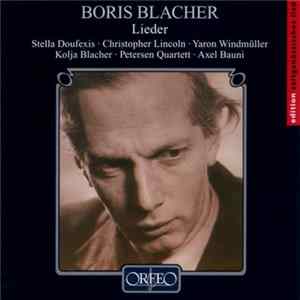 Boris Blacher - Stella Doufexis, Christopher Lincoln, Yaron Windmüller, Kolja Blacher, Petersen Quartett, Axel Bauni - Lieder Album